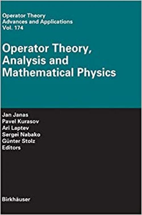 Operator Theory, Analysis and Mathematical Physics (Operator Theory: Advances and Applications) - 3764381345