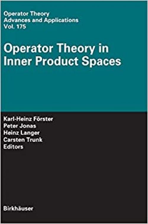 Operator Theory in Inner Product Spaces (Operator Theory: Advances and Applications) - 3764382694