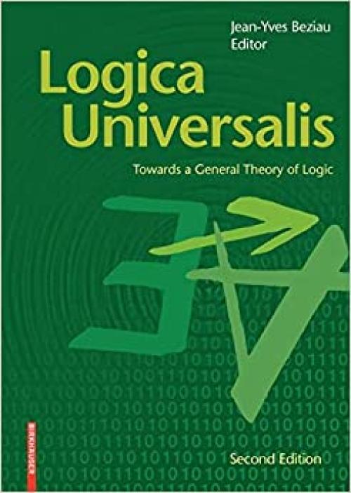 Logica Universalis: Towards a General Theory of Logic 2e - 3764383534