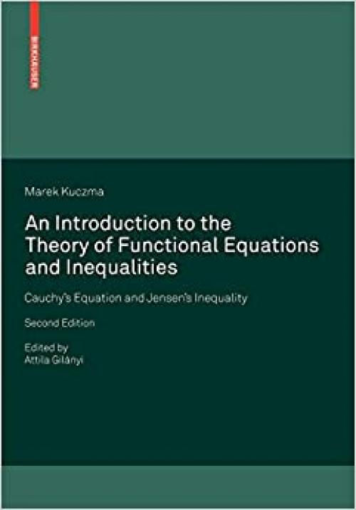 An Introduction to the Theory of Functional Equations and Inequalities, Second Edition: Cauchy's Equation and Jensen's Inequality - 3764387483