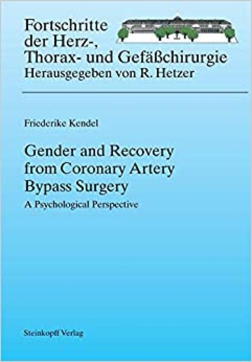 Gender and Recovery from Coronary Artery Bypass Surgery: A Psychological Perspective (Fortschritte in der Herz-, Thorax- und Gefäßchirurgie) - 3798518556