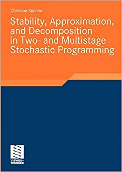 Stability, Approximation, and Decomposition in Two- and Multistage Stochastic Programming - 3834809217