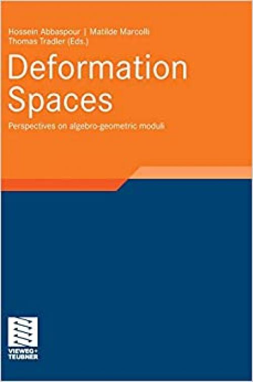 Deformation Spaces: Perspectives on algebro-geometric moduli (Aspects of Mathematics) - 3834812714