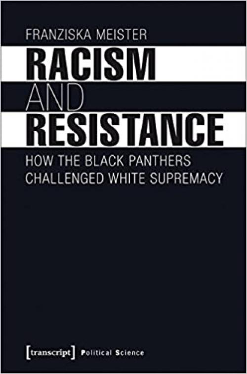 Racism and Resistance: How the Black Panthers Challenged White Supremacy (Political Science) - 383763857X