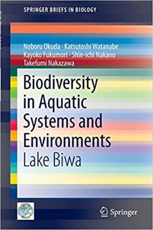 Biodiversity in Aquatic Systems and Environments: Lake Biwa (SpringerBriefs in Biology) - 4431541497