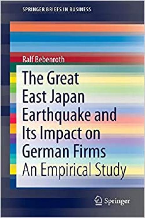 The Great East Japan Earthquake and Its Impact on German Firms: An Empirical Study (SpringerBriefs in Business) - 443154450X