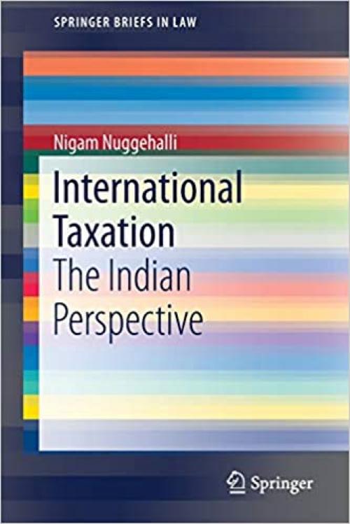 International Taxation: The Indian Perspective (SpringerBriefs in Law) - 8132236688