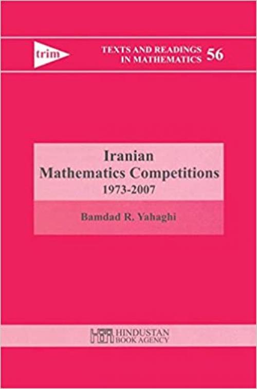 Iranian Mathematics Competitions 1973-2007 (Texts and Readings in Mathematics) - 8185931992