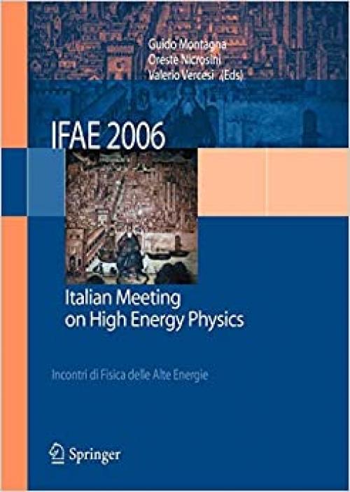 IFAE 2006: Incontri di Fisica delle Alte Energie - Italian Meeting on High Energy Physics - Pavia, Italy, 19-21 April 2006 - 8847005299