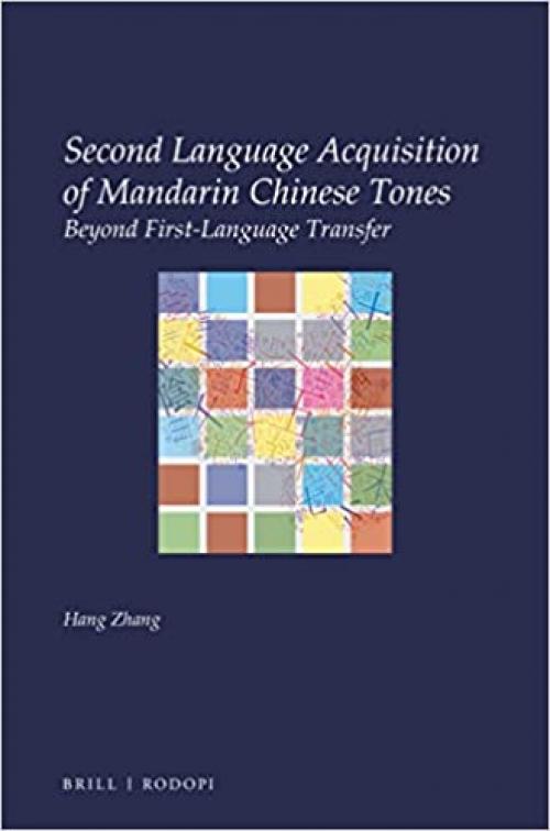 Second Language Acquisition of Mandarin Chinese Tones (Utrecht Studies in Language and Communication) - 9004305971