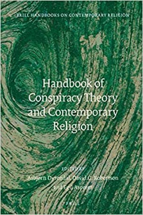 Handbook of Conspiracy Theory and Contemporary Religion (Brill Handbooks on Contemporary Religion) - 9004381503