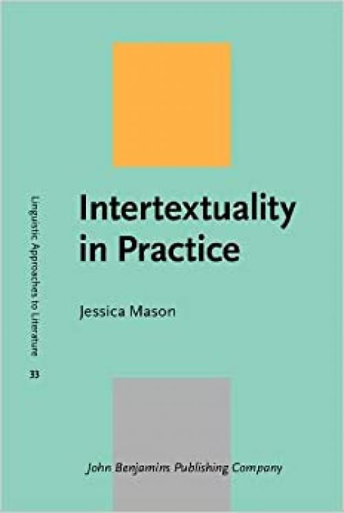 Intertextuality in Practice (Linguistic Approaches to Literature) - 9027203423