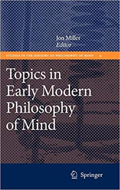 Topics in Early Modern Philosophy of Mind (Studies in the History of Philosophy of Mind) - 9048123801