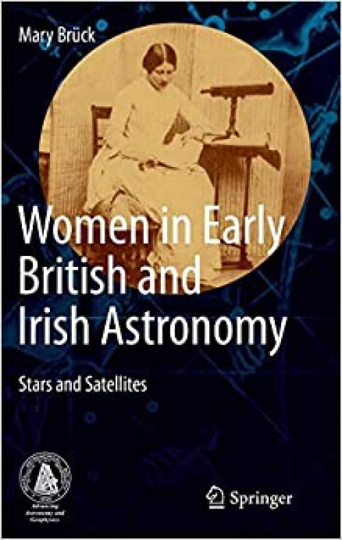 Women in Early British and Irish Astronomy: Stars and Satellites - 9048124727