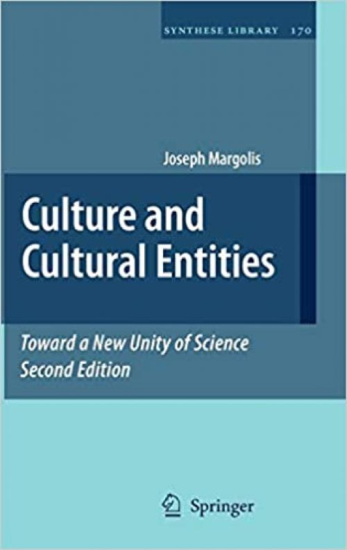 Culture and Cultural Entities - Toward a New Unity of Science (Synthese Library) - 9048125537