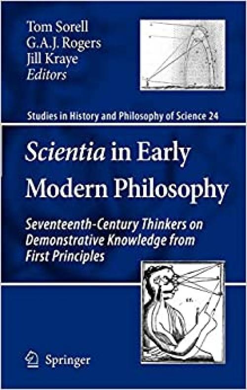 Scientia in Early Modern Philosophy: Seventeenth-Century Thinkers on Demonstrative Knowledge from First Principles (Studies in History and Philosophy of Science) - 904813076X