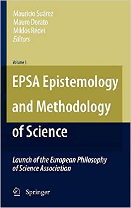 EPSA Epistemology and Methodology of Science: Launch of the European Philosophy of Science Association - 9048132622