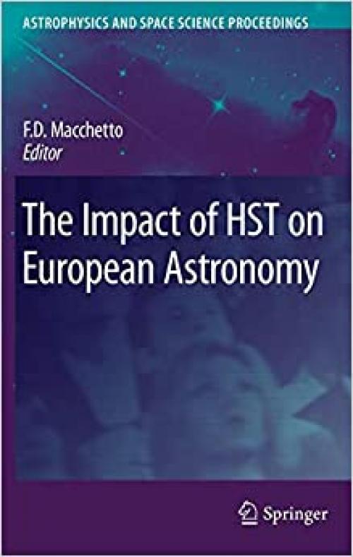 The Impact of HST on European Astronomy (Astrophysics and Space Science Proceedings) - 9048133998