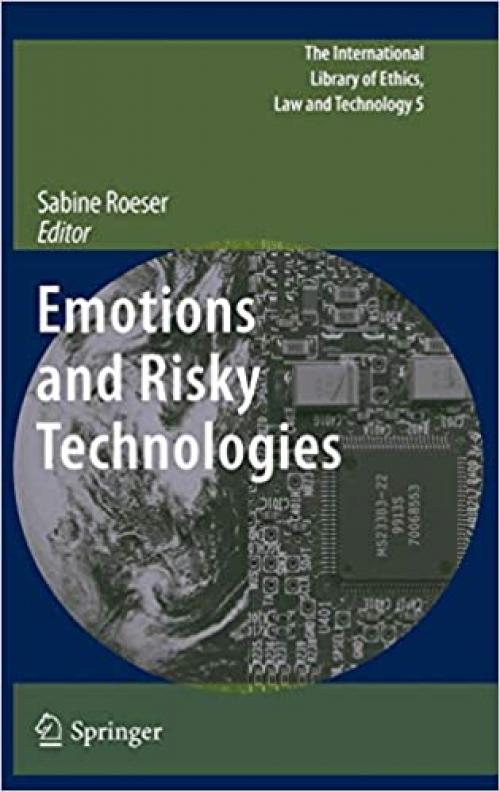 Emotions and Risky Technologies (The International Library of Ethics, Law and Technology) - 9048186463