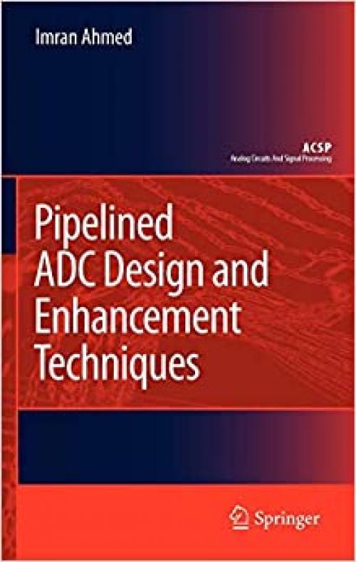 Pipelined ADC Design and Enhancement Techniques (Analog Circuits and Signal Processing) - 904818651X