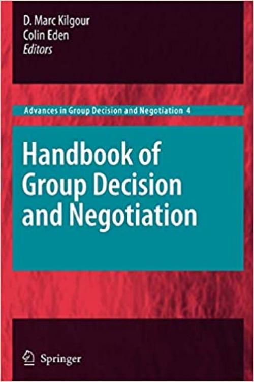 Handbook of Group Decision and Negotiation (Advances in Group Decision and Negotiation) - 9048190967