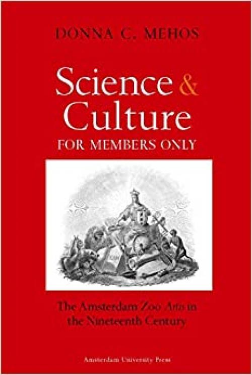 Science and Culture for Members Only: The Amsterdam Zoo Artis in the Nineteenth Century - 9053567399