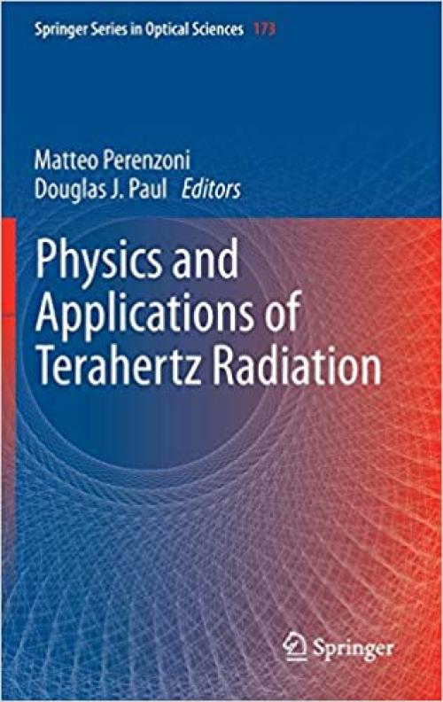 Physics and Applications of Terahertz Radiation (Springer Series in Optical Sciences) - 9400738366