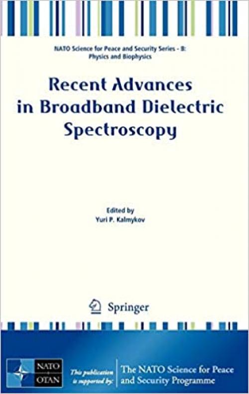 Recent Advances in Broadband Dielectric Spectroscopy (NATO Science for Peace and Security Series B: Physics and Biophysics) - 9400750110