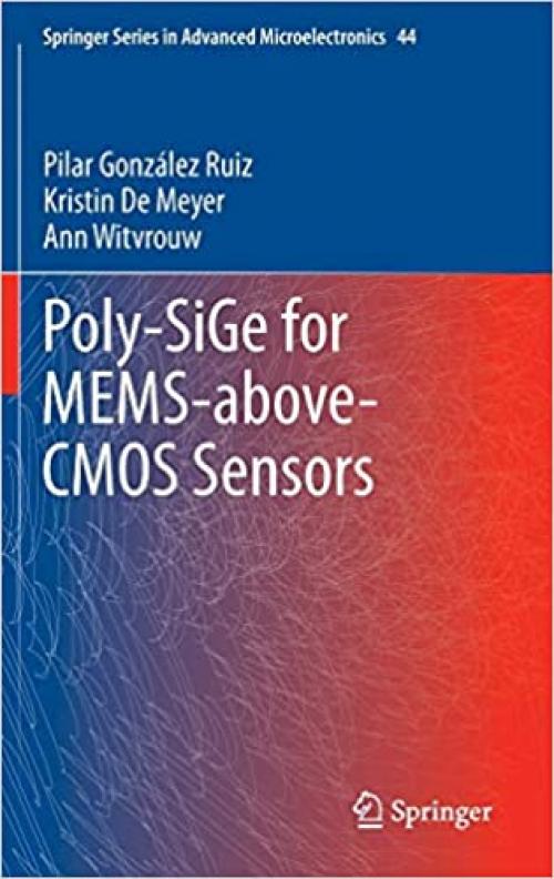 Poly-SiGe for MEMS-above-CMOS Sensors (Springer Series in Advanced Microelectronics) - 9400767986