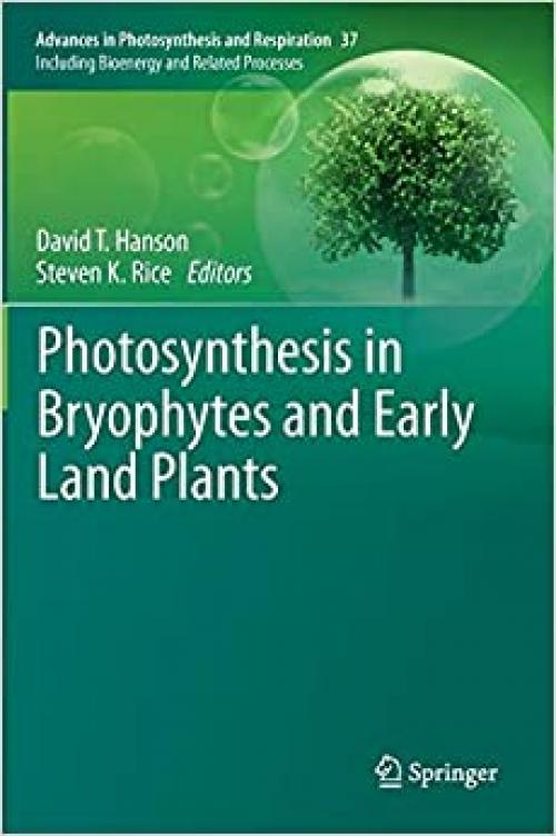 Photosynthesis in Bryophytes and Early Land Plants (Advances in Photosynthesis and Respiration) - 9400769873