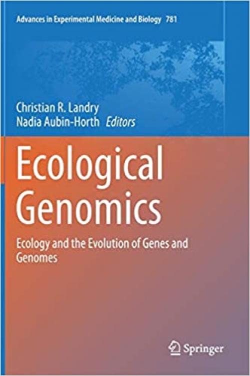 Ecological Genomics: Ecology and the Evolution of Genes and Genomes (Advances in Experimental Medicine and Biology) - 9400773463