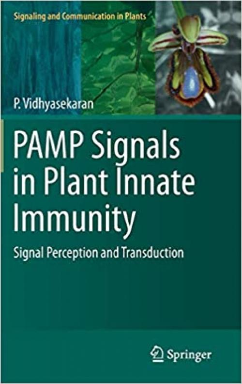 PAMP Signals in Plant Innate Immunity: Signal Perception and Transduction (Signaling and Communication in Plants) - 9400774257