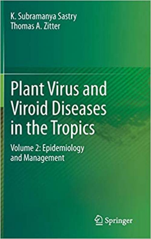 Plant Virus and Viroid Diseases in the Tropics: Volume 2: Epidemiology and Management - 9400778198