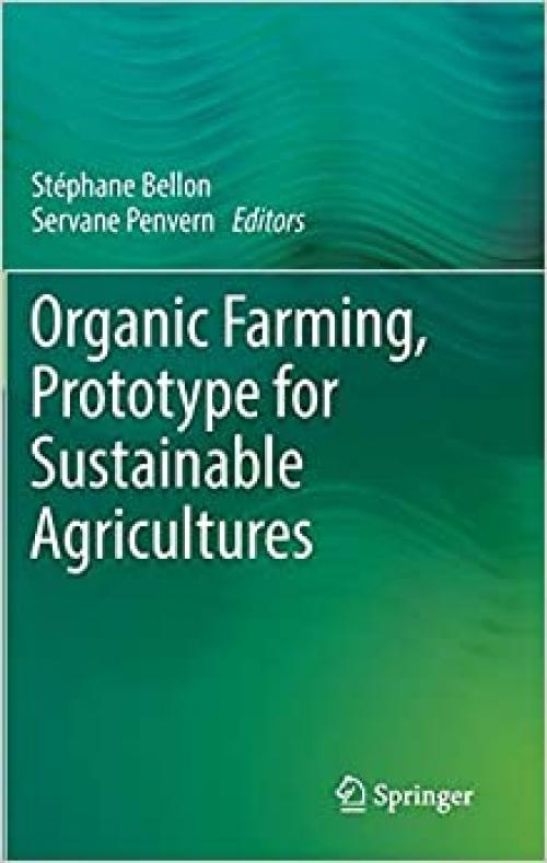 Organic Farming, Prototype for Sustainable Agricultures - 9400779267