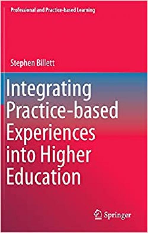 Integrating Practice-based Experiences into Higher Education (Professional and Practice-based Learning) - 9401772290