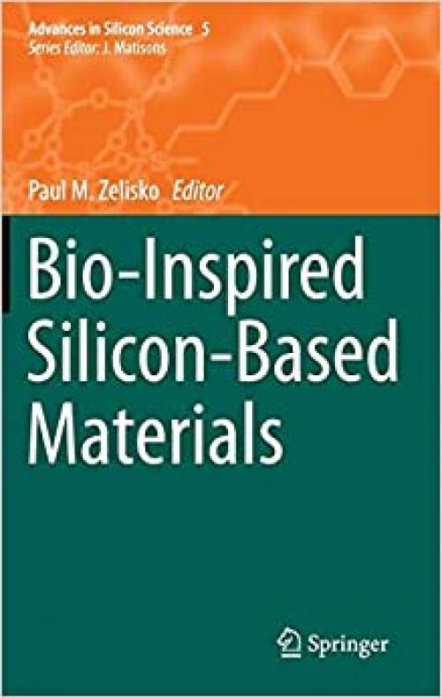 Bio-Inspired Silicon-Based Materials (Advances in Silicon Science) - 9401794383