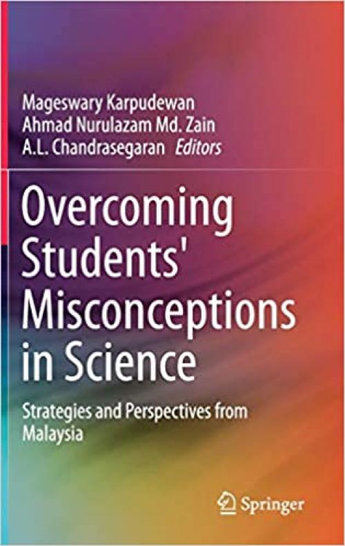 Overcoming Students' Misconceptions in Science: Strategies and Perspectives from Malaysia - 9811034354