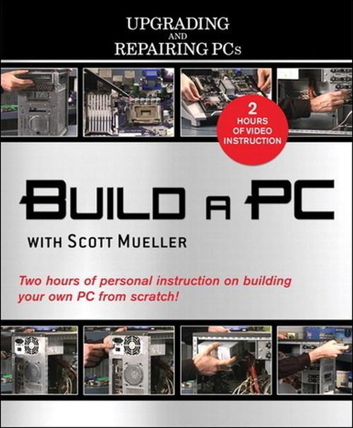 Oreilly - Build a PC with Scott Mueller (Upgrading and Repairing PCs) - 9780768680973