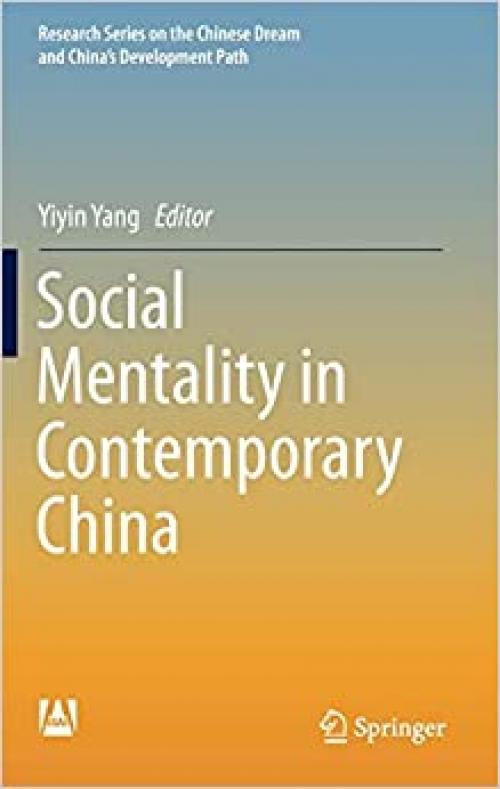 Social Mentality in Contemporary China (Research Series on the Chinese Dream and China’s Development Path) - 9811378118