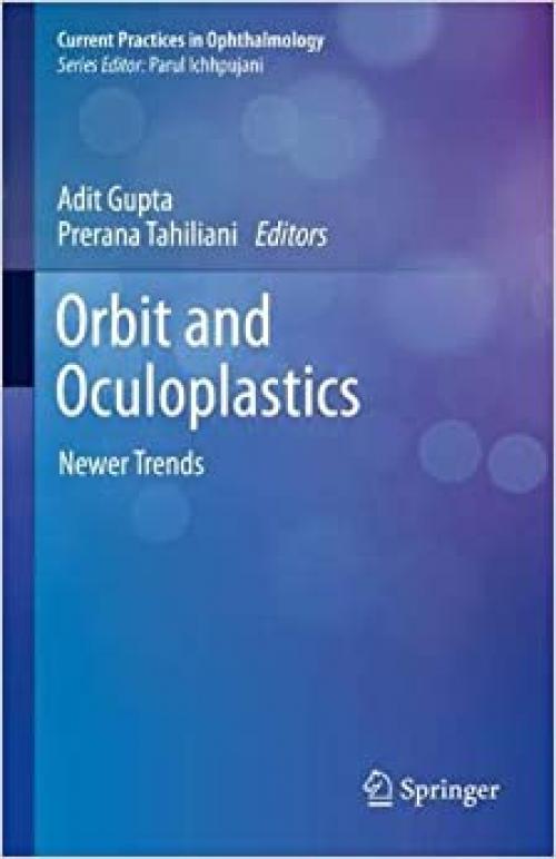 Orbit and Oculoplastics: Newer Trends (Current Practices in Ophthalmology) - 9811385378