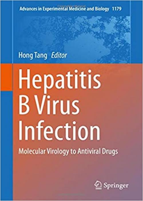 Hepatitis B Virus Infection: Molecular Virology to Antiviral Drugs (Advances in Experimental Medicine and Biology (1179)) - 9811391505