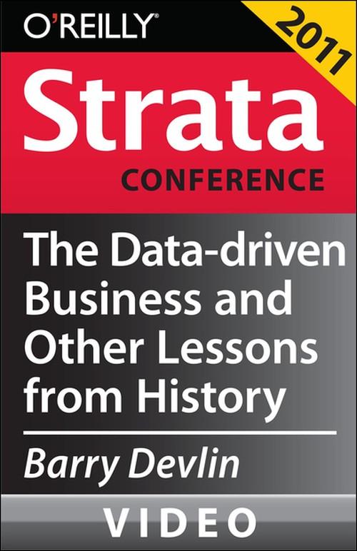 Oreilly - The Data-driven Business and Other Lessons from History - 9781449305758