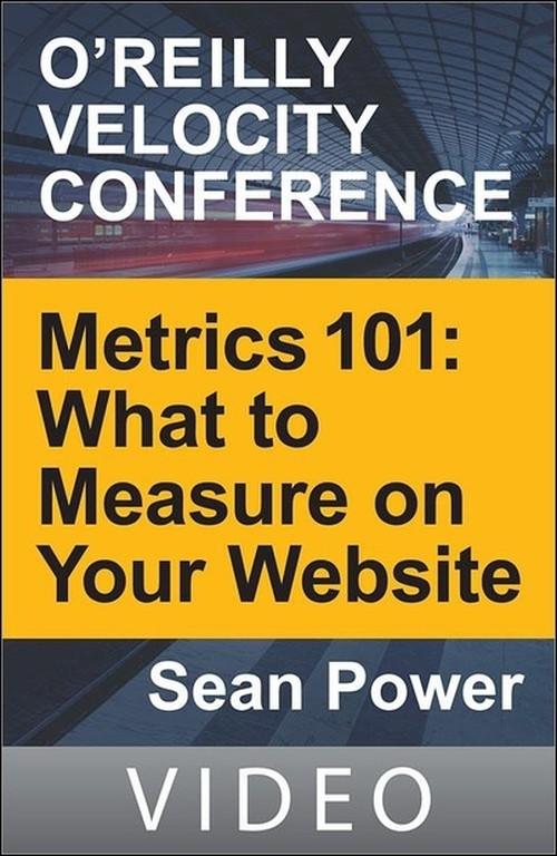 Oreilly - Metrics 101: What to Measure on Your Website - 9781449396213