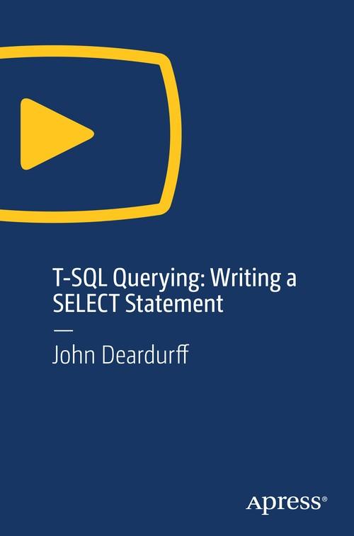 Oreilly - T-SQL Querying: Writing a SELECT Statement - 9781484243336