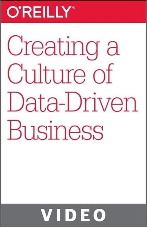 Oreilly - Creating a Culture of Data-Driven Business - 9781491902172