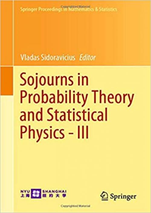 Sojourns in Probability Theory and Statistical Physics - III: Interacting Particle Systems and Random Walks, A Festschrift for Charles M. Newman (Springer Proceedings in Mathematics & Statistics) - 981150301X