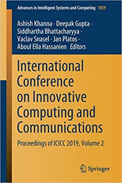 International Conference on Innovative Computing and Communications: Proceedings of ICICC 2019, Volume 2 (Advances in Intelligent Systems and Computing) - 9811503230