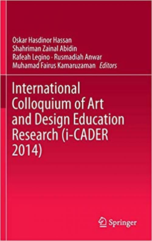 International Colloquium of Art and Design Education Research (i-CADER 2014) - 9812873317