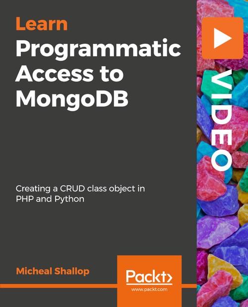 Oreilly - Learning Programmatic Access to MongoDB - 9781788620048