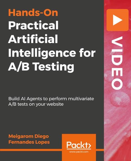 Oreilly - Practical Artificial Intelligence for A/B Testing - 9781788990745